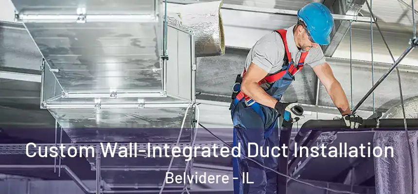  Custom Wall-Integrated Duct Installation Belvidere - IL