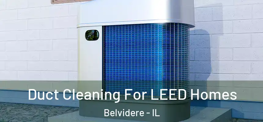  Duct Cleaning For LEED Homes Belvidere - IL