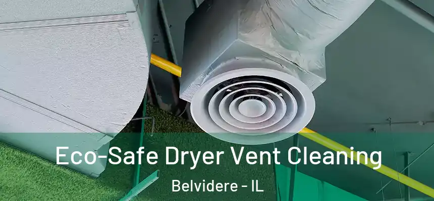  Eco-Safe Dryer Vent Cleaning Belvidere - IL