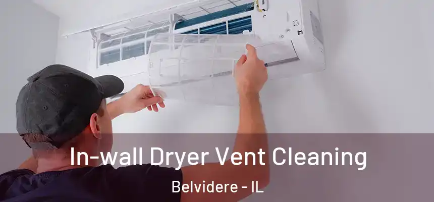  In-wall Dryer Vent Cleaning Belvidere - IL