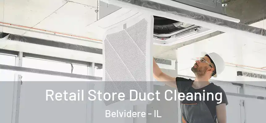  Retail Store Duct Cleaning Belvidere - IL