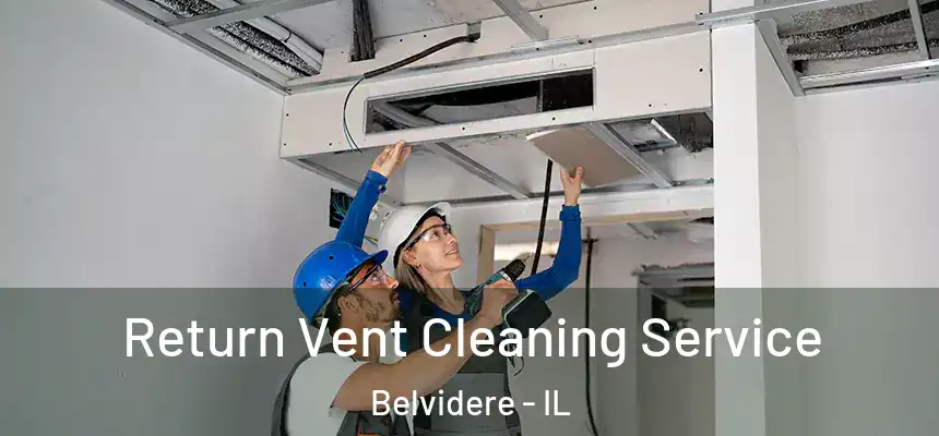  Return Vent Cleaning Service Belvidere - IL