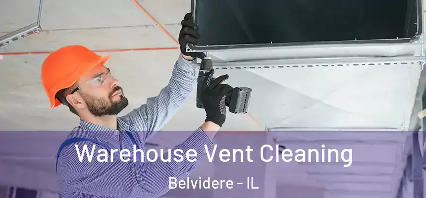  Warehouse Vent Cleaning Belvidere - IL
